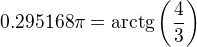 $0.295168\pi=\rm{arctg\left(\frac 43\right)}$