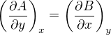 $ \left( \frac{\partial A}{\partial y} \right)_{x} = \left( \frac{\partial B}{\partial x} \right)_{y} $