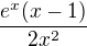 $\frac{e^x(x-1)}{2x^2}$