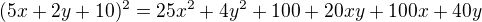$(5x+2y+10)^{2}=25x^{2}+4y^{2}+100+20xy+100x+40y$