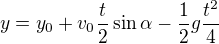 kopírovat do textarea $y=y_{0} +v_{0}\frac{t}{2}\sin \alpha -\frac{1}{2}g\frac{t^{2}}{4}$