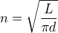 $n=\sqrt{\frac{L}{\pi d}}$