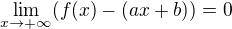 $\lim_{x\rightarrow+\infty}(f(x)-(ax+b)) = 0$