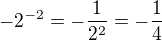 $-2^{-2}=-\frac{1}{2^{2}}=-\frac{1}{4}$