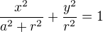 $\frac{x^2}{a^2+r^2}+\frac{y^2}{r^2}=1$