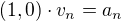 $(1,0)\cdot v_n =a_n$