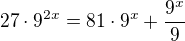 $27\cdot 9^{2x}=81\cdot 9^x+\frac{9^x}{9}$