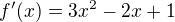 $f'(x)=3x^2-2x+1$