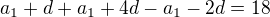 $a_1+d+a_1+4d-a_1-2d=18$