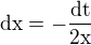 $\rm{d}x=-\frac{\rm{d}t}{2x}$