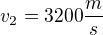 $v_2=3200{\frac{m}{s}}$