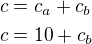 $c=c_a+c_b\nlc=10+c_b$