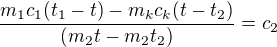 $\frac{m_{1}c_{1}(t_{1}-t)-m_{k}c_{k}(t-t_{2})}{(m_{2}t-m_{2}t_{2})}=c_{2}$