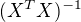 $(X^T X)^{-1}$