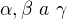 $\alpha, \beta\ a\ \gamma$