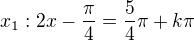 $x_1: 2x - \frac{\pi}{4} = \frac{5}{4}\pi + k\pi$
