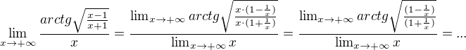 $\lim_{x \to +\infty }\frac{arctg\sqrt{\frac{x -1}{x +1}}}{x}=\frac{\lim_{x \to +\infty } arctg\sqrt{\frac{x\cdot (1-\frac{1}{x})}{x\cdot (1+\frac{1}{x})}}}{\lim_{x \to +\infty }x}=\frac{\lim_{x \to +\infty } arctg\sqrt{\frac{(1-\frac{1}{x})}{(1+\frac{1}{x})}}}{\lim_{x \to +\infty }x}=...$