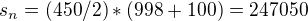 $s_{n}= (450/2)* (998+100)=247 050$
