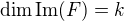 $\dim\text{Im}(F) = k$