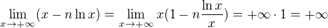 $\lim_{x \to +\infty} (x-n\ln x)=\lim_{x \to +\infty} x(1-n\frac{\ln x}{x})=+\infty\cdot1=+\infty$