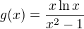 $g(x)=\frac{x\ln x}{x^2-1}$