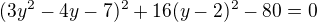 $(3y^2-4y-7)^2+16(y-2)^2-80=0$