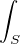 $\int_{S}$