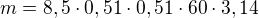 $m = 8,5 \cdot 0,51 \cdot 0,51 \cdot 60 \cdot 3,14$