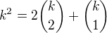 $k^2=2{k\choose 2}+{k\choose 1}$