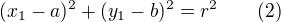$(x_1-a)^2+(y_1-b)^2=r^2~~~~~~(2)$