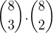 ${8 \choose 3} .{8 \choose 2}$