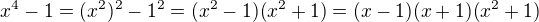 $x^4-1=(x^2)^2-1^2=(x^2-1)(x^2+1)=(x-1)(x+1)(x^2+1)$