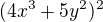 $(4x^{3}+5y^{2})^{2}$