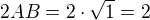 $2AB = 2\cdot\sqrt{1}=2$