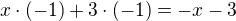 $x \cdot (-1)+3 \cdot (-1)=-x-3$