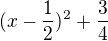 $(x-\frac{1}{2})^{2}+\frac{3}{4}$