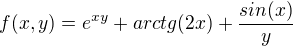 $f(x,y)=e^{xy} +arctg(2x) +\frac{sin(x)}{y}$