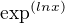 $\exp^{(ln x)}$