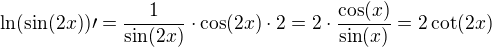 $\ln(\sin(2x))\prime=\frac{1}{\sin(2x)}\cdot\cos(2x)\cdot2=2\cdot\frac{\cos(x)}{\sin(x)}=2\cot(2x)$