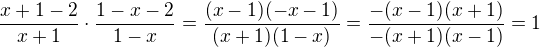 $\frac{x+1-2}{x+1}\cdot\frac{1-x-2}{1-x}=\frac{(x-1)(-x-1)}{(x+1)(1-x)}=\frac{-(x-1)(x+1)}{-(x+1)(x-1)}=1$