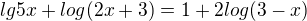$lg5x + log(2x+3)= 1+2log(3-x)$