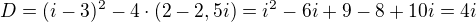 $D=(i-3)^{2}-4\cdot (2-2,5i)=i^{2}-6i+9-8+10i=4i$