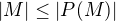 $|M| \le |P(M)|$