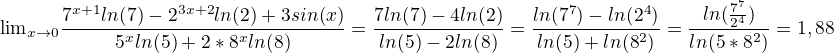 ${\lim}\limits_{x \to 0}\frac{7^{x+1}ln(7)-2^{3x+2}ln(2)+3sin(x) }{5^xln(5)+2*8^xln(8)} = \frac{7ln(7)-4ln(2)}{ln(5)-2ln(8)} = \frac{ln(7^7)-ln(2^4)}{ln(5)+ln(8^2)} = \frac{ln(\frac{7^7}{2^4})}{ln(5*8^2)}=1,88$