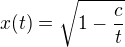 $x(t) = \sqrt{1-\frac{c}{t}}$