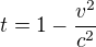 $t=1-\frac{v^{2}}{c^{2}}$