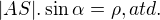 $|AS|.\sin\alpha=\rho, atd.$