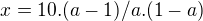 $x=10.(a-1)/a.(1-a)$