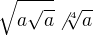 $\sqrt{a\sqrt{a}}\not \sqrt[4]{a}$