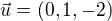 $\vec u=(0,1,-2)$